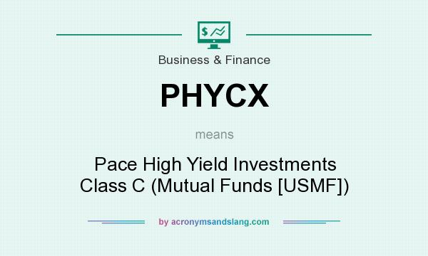What does PHYCX mean? It stands for Pace High Yield Investments Class C (Mutual Funds [USMF])