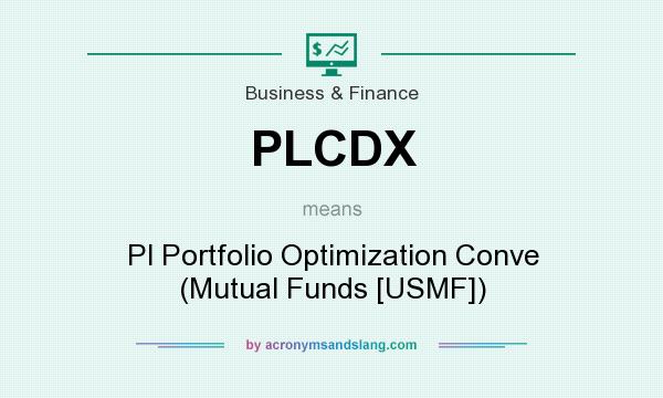 What does PLCDX mean? It stands for Pl Portfolio Optimization Conve (Mutual Funds [USMF])