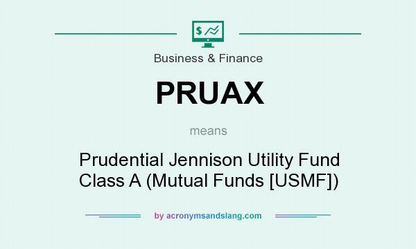 What does PRUAX mean? It stands for Prudential Jennison Utility Fund Class A (Mutual Funds [USMF])