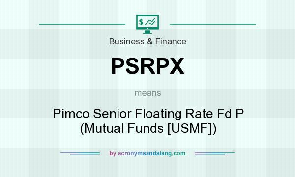 What does PSRPX mean? It stands for Pimco Senior Floating Rate Fd P (Mutual Funds [USMF])