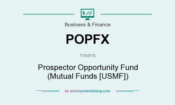 What does POPFX mean? It stands for Prospector Opportunity Fund (Mutual Funds [USMF])