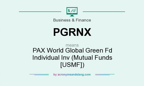 What does PGRNX mean? It stands for PAX World Global Green Fd Individual Inv (Mutual Funds [USMF])