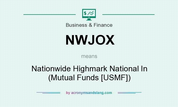 What does NWJOX mean? It stands for Nationwide Highmark National In (Mutual Funds [USMF])