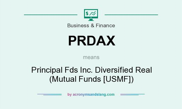 What does PRDAX mean? It stands for Principal Fds Inc. Diversified Real (Mutual Funds [USMF])