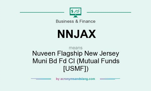 What does NNJAX mean? It stands for Nuveen Flagship New Jersey Muni Bd Fd Cl (Mutual Funds [USMF])
