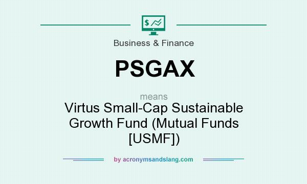 What does PSGAX mean? It stands for Virtus Small-Cap Sustainable Growth Fund (Mutual Funds [USMF])