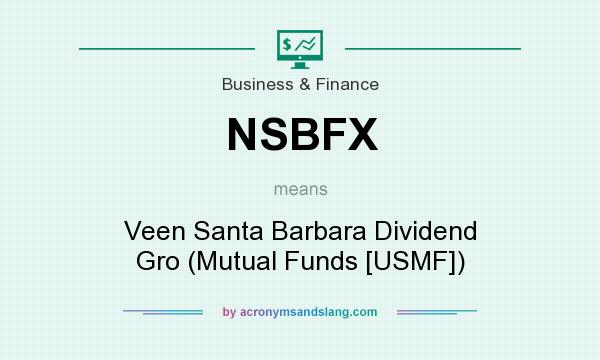 What does NSBFX mean? It stands for Veen Santa Barbara Dividend Gro (Mutual Funds [USMF])