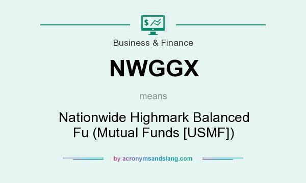 What does NWGGX mean? It stands for Nationwide Highmark Balanced Fu (Mutual Funds [USMF])