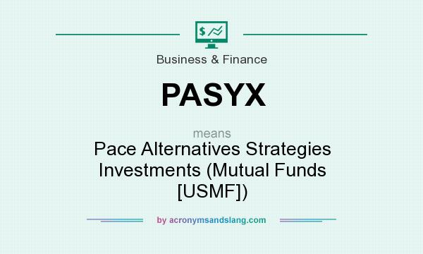 What does PASYX mean? It stands for Pace Alternatives Strategies Investments (Mutual Funds [USMF])