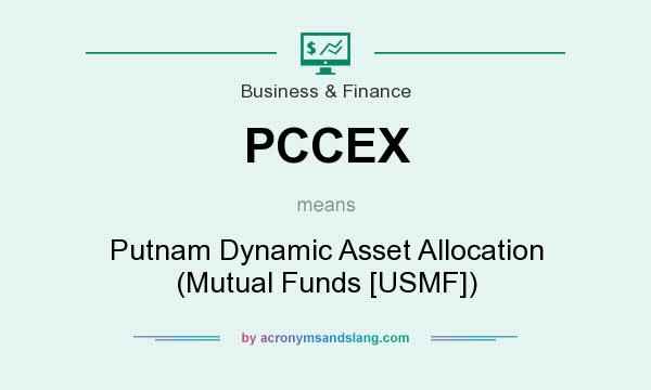 What does PCCEX mean? It stands for Putnam Dynamic Asset Allocation (Mutual Funds [USMF])