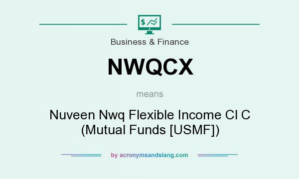 What does NWQCX mean? It stands for Nuveen Nwq Flexible Income Cl C (Mutual Funds [USMF])