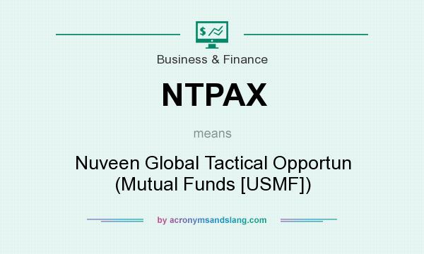 What does NTPAX mean? It stands for Nuveen Global Tactical Opportun (Mutual Funds [USMF])