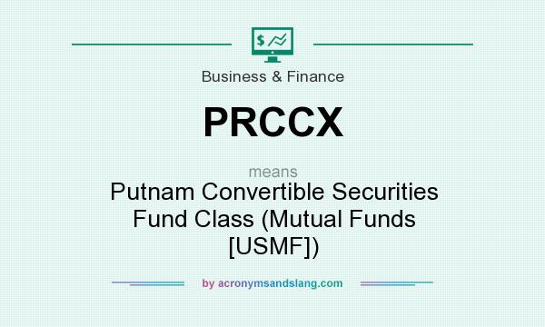 What does PRCCX mean? It stands for Putnam Convertible Securities Fund Class (Mutual Funds [USMF])