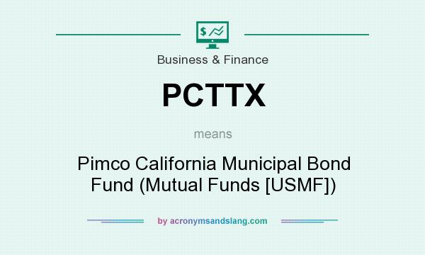 What does PCTTX mean? It stands for Pimco California Municipal Bond Fund (Mutual Funds [USMF])