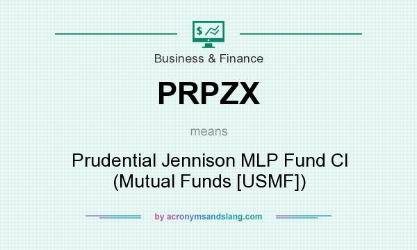 What does PRPZX mean? It stands for Prudential Jennison MLP Fund Cl (Mutual Funds [USMF])