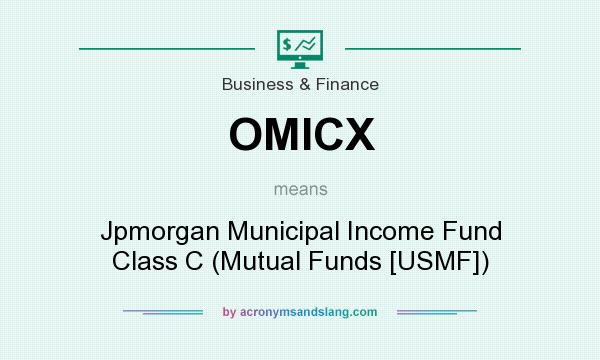 What does OMICX mean? It stands for Jpmorgan Municipal Income Fund Class C (Mutual Funds [USMF])
