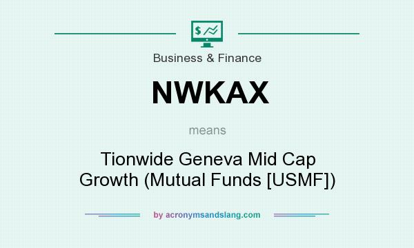 What does NWKAX mean? It stands for Tionwide Geneva Mid Cap Growth (Mutual Funds [USMF])
