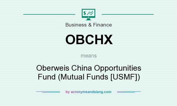 What does OBCHX mean? It stands for Oberweis China Opportunities Fund (Mutual Funds [USMF])