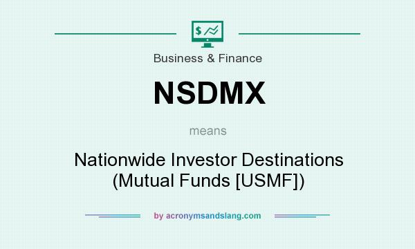 What does NSDMX mean? It stands for Nationwide Investor Destinations (Mutual Funds [USMF])