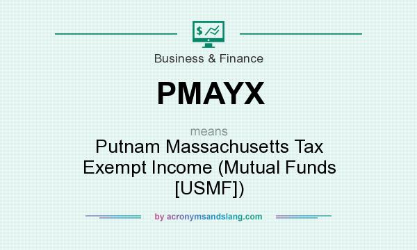 What does PMAYX mean? It stands for Putnam Massachusetts Tax Exempt Income (Mutual Funds [USMF])