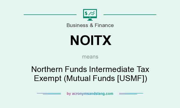 What does NOITX mean? It stands for Northern Funds Intermediate Tax Exempt (Mutual Funds [USMF])