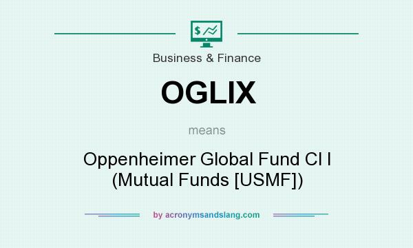 What does OGLIX mean? It stands for Oppenheimer Global Fund Cl I (Mutual Funds [USMF])