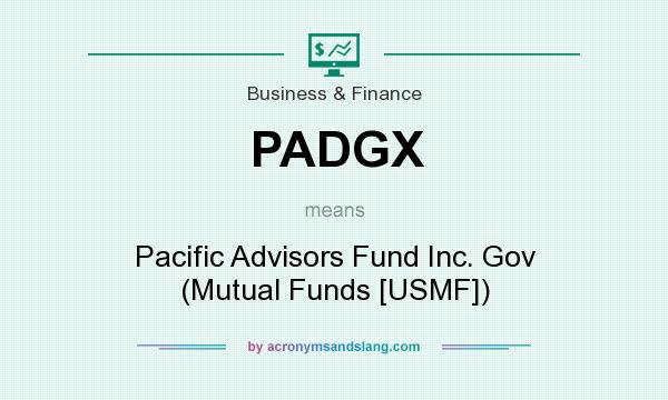What does PADGX mean? It stands for Pacific Advisors Fund Inc. Gov (Mutual Funds [USMF])
