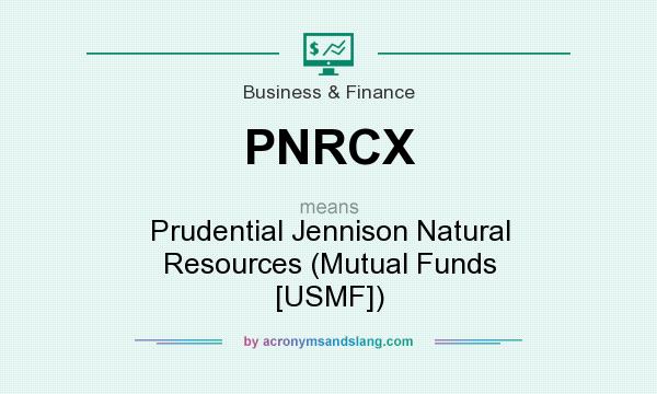 What does PNRCX mean? It stands for Prudential Jennison Natural Resources (Mutual Funds [USMF])