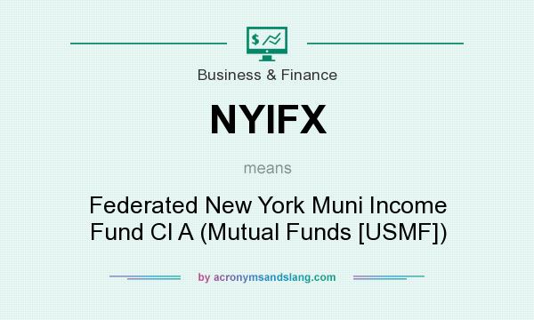 What does NYIFX mean? It stands for Federated New York Muni Income Fund Cl A (Mutual Funds [USMF])