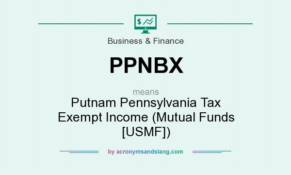 What does PPNBX mean? It stands for Putnam Pennsylvania Tax Exempt Income (Mutual Funds [USMF])