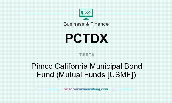 What does PCTDX mean? It stands for Pimco California Municipal Bond Fund (Mutual Funds [USMF])