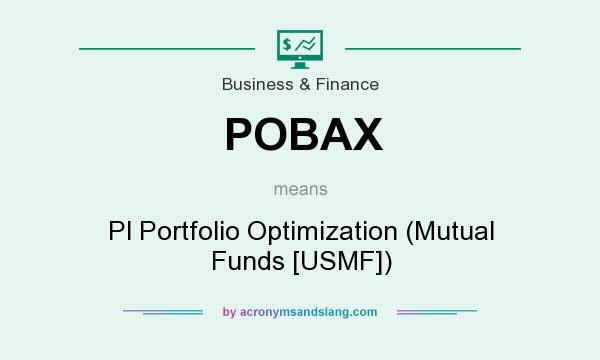What does POBAX mean? It stands for Pl Portfolio Optimization (Mutual Funds [USMF])