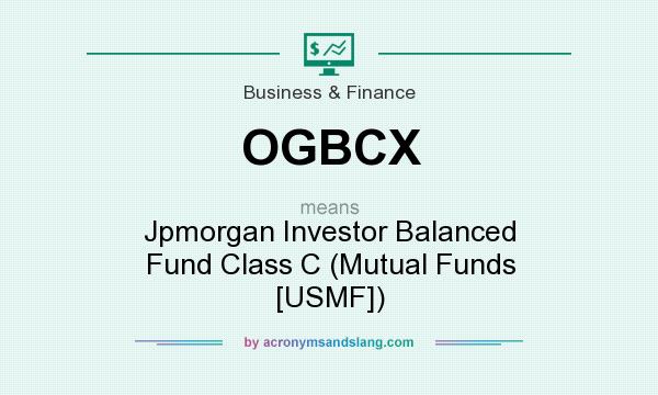 What does OGBCX mean? It stands for Jpmorgan Investor Balanced Fund Class C (Mutual Funds [USMF])