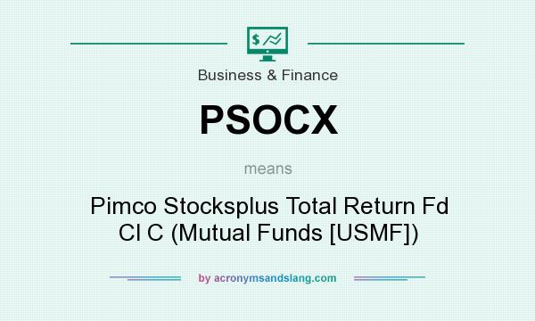 What does PSOCX mean? It stands for Pimco Stocksplus Total Return Fd Cl C (Mutual Funds [USMF])