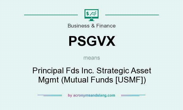 What does PSGVX mean? It stands for Principal Fds Inc. Strategic Asset Mgmt (Mutual Funds [USMF])