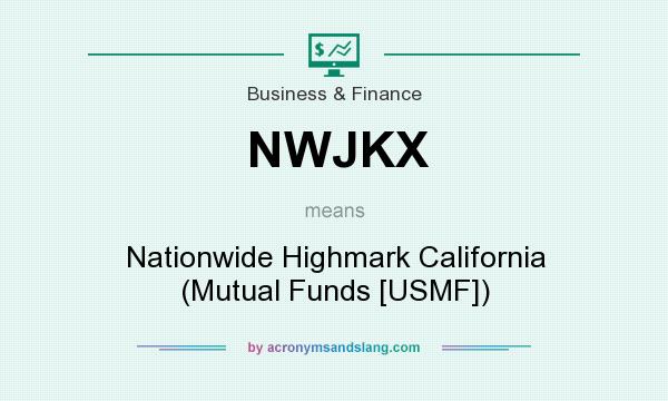 What does NWJKX mean? It stands for Nationwide Highmark California (Mutual Funds [USMF])