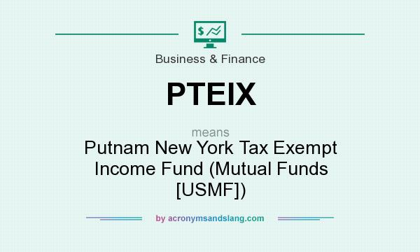 What does PTEIX mean? It stands for Putnam New York Tax Exempt Income Fund (Mutual Funds [USMF])