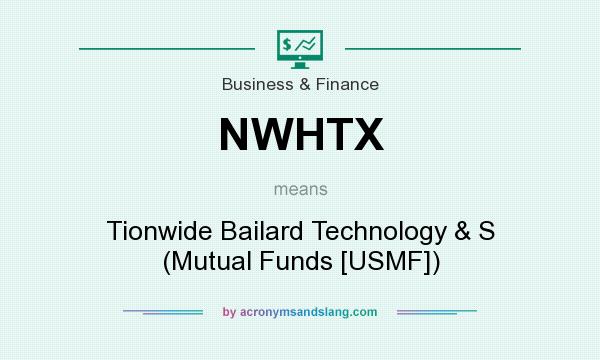 What does NWHTX mean? It stands for Tionwide Bailard Technology & S (Mutual Funds [USMF])