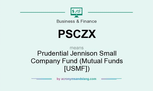 What does PSCZX mean? It stands for Prudential Jennison Small Company Fund (Mutual Funds [USMF])