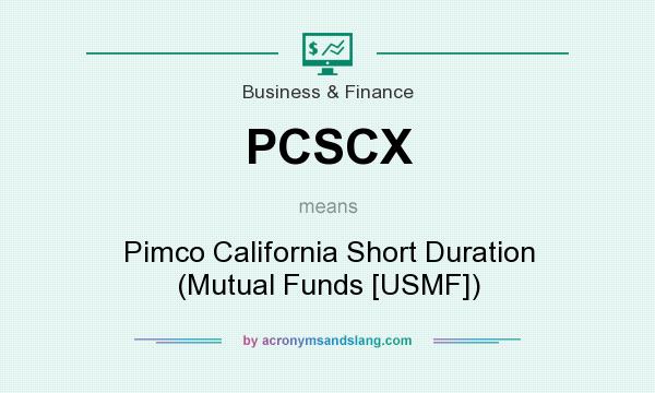 What does PCSCX mean? It stands for Pimco California Short Duration (Mutual Funds [USMF])