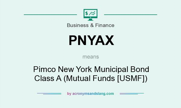 What does PNYAX mean? It stands for Pimco New York Municipal Bond Class A (Mutual Funds [USMF])