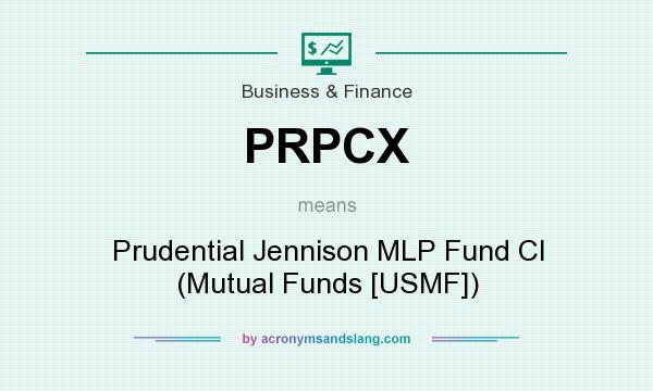What does PRPCX mean? It stands for Prudential Jennison MLP Fund Cl (Mutual Funds [USMF])