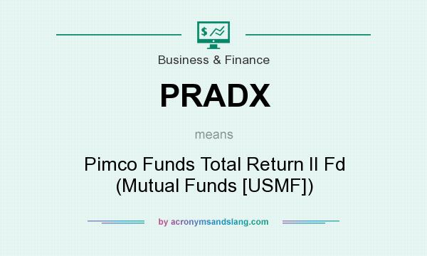 What does PRADX mean? It stands for Pimco Funds Total Return II Fd (Mutual Funds [USMF])