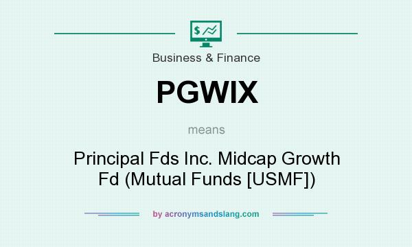 What does PGWIX mean? It stands for Principal Fds Inc. Midcap Growth Fd (Mutual Funds [USMF])