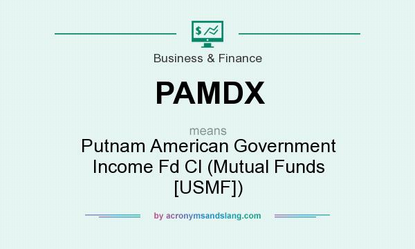 What does PAMDX mean? It stands for Putnam American Government Income Fd Cl (Mutual Funds [USMF])