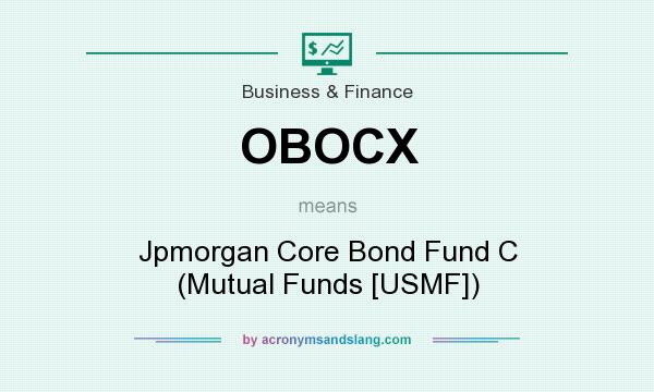 What does OBOCX mean? It stands for Jpmorgan Core Bond Fund C (Mutual Funds [USMF])