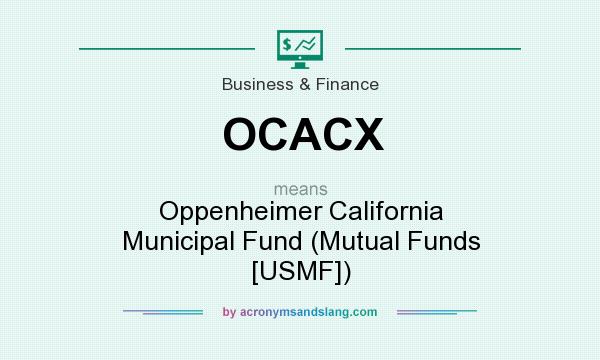 What does OCACX mean? It stands for Oppenheimer California Municipal Fund (Mutual Funds [USMF])