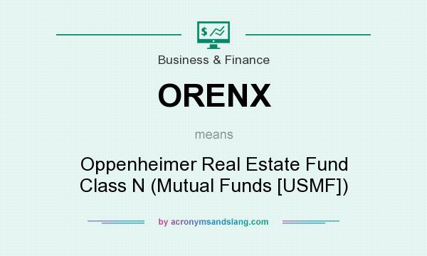 What does ORENX mean? It stands for Oppenheimer Real Estate Fund Class N (Mutual Funds [USMF])