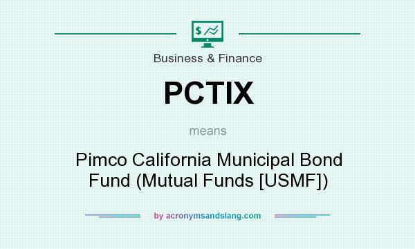What does PCTIX mean? It stands for Pimco California Municipal Bond Fund (Mutual Funds [USMF])