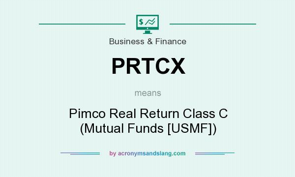 What does PRTCX mean? It stands for Pimco Real Return Class C (Mutual Funds [USMF])